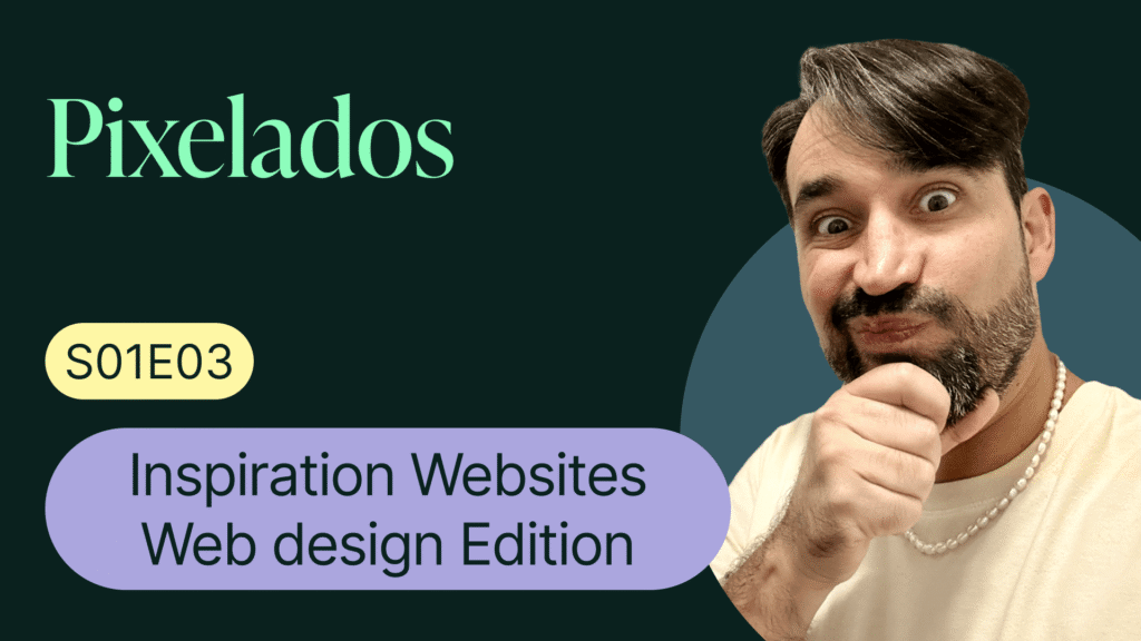 Pixelados Episode 3 – Ronald Rosales thinking pose next to the title “Inspiration Websites Web Design Edition.”