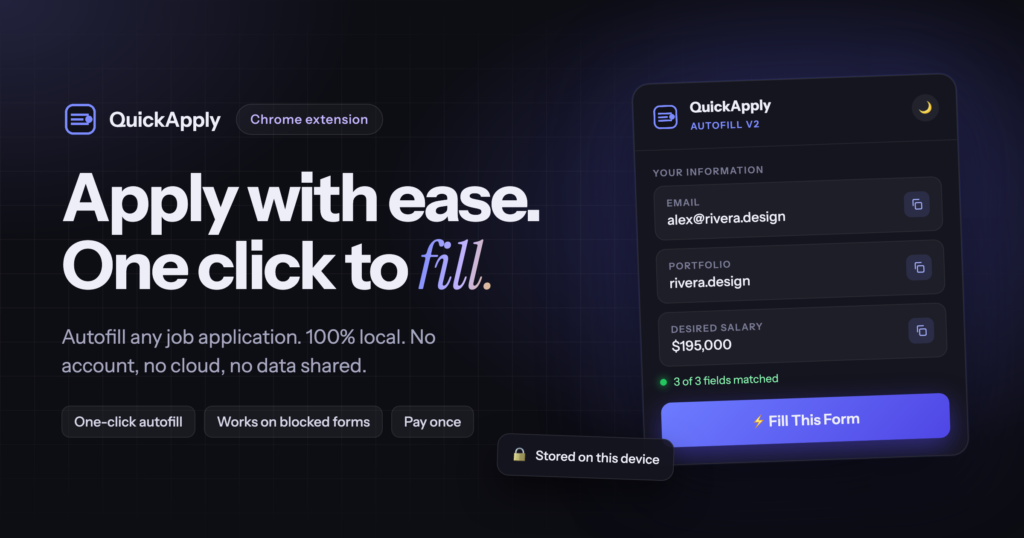 A privacy-first Chrome extension for job seekers. QuickApply fills any application form in one click, keeps every byte on your device, and adds copy buttons for sites that block extensions. No account, no subscription.