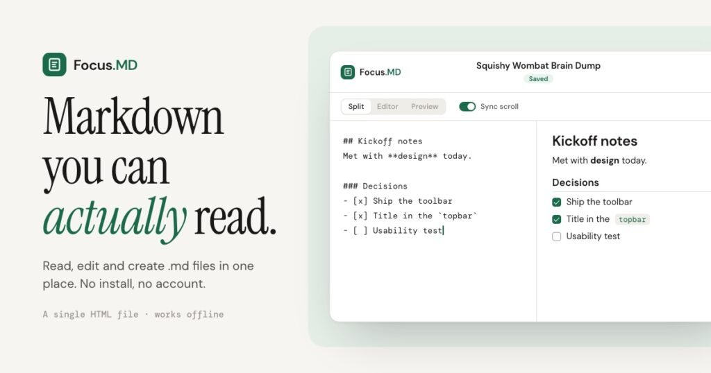 Focus.MD is a Markdown editor in a single HTML file. Read, edit and create .md files in one place, with a live preview, sync scroll and no install or account.